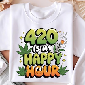 420 Happy Hour PNG | Funny Weed T-Shirt Design | Cannabis Sublimation Png | Happy Hour Png | Stoner Digital Download | High-Quality 420 File