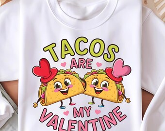 Tacos Are My Valentine Png, Funny Tacos Shirt Design, Valentines Day Png, Mexican Valentine, Love Taco Png, Valentine Calories, Digital File