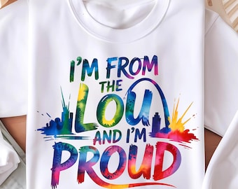 I&#39;m From the Lou and I&#39;m Proud PNG, St. Louis Pride Shirt Design, Colorful City Skyline, St. Louis Sublimation, Missouri Pride, Digital File