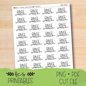 May include: A sheet of stickers with the words "Binge Watch" in a handwritten style, repeated multiple times. The stickers are black on a white background. The bottom of the sheet has the text "fcs PRINTABLES" and "PNG * PDF CUT FILE".