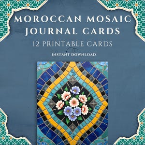 May include: A digital image featuring "MOROCCAN MOSAIC JOURNAL CARDS" with "12 PRINTABLE CARDS" and "INSTANT DOWNLOAD" text. The design showcases a mosaic pattern in blue, yellow, and black, with a floral arrangement at the center. The background is a dark teal.