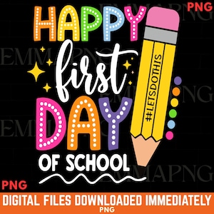 Happy First Day of School PNG, 1st day of school Png, Back to School Png, First Day Of School Png, Teacher Png, Hello school Png,Sublimation