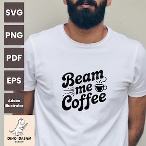 Beam Me Coffee SVG, Star Trek Inspired SVG, Digital Cut File, Sci-Fi Coffee Lover Svg, Trekkie Svg, Gift for Geeks, Trekkie Svg Design