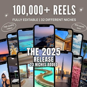 May include: A promotional image featuring multiple smartphones displaying various scenic views. The text overlay reads "100,000+ REELS," "FULLY EDITABLE | 32 DIFFERENT NICHES," "THE 2025 RELEASE," and "23 NICHES ADDED." Additional text indicates "High quality videos" and "95% saved time."