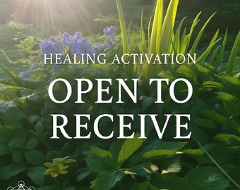 May include: Image with text that reads "HEALING ACTIVATION OPEN TO RECEIVE" over a background of lush green foliage, purple flowers, and sunlight. The image has a spiritual or wellness theme.