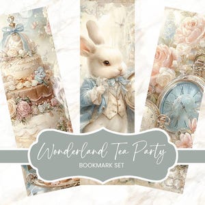 May include: A set of three bookmarks with a Wonderland Tea Party theme. The bookmarks feature watercolor illustrations of a cake, a white rabbit in a blue suit, and pocket watches. Soft pastel colors and floral elements create a whimsical aesthetic.