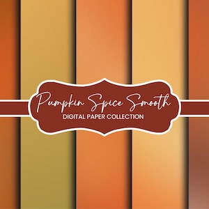 May include: A digital paper collection featuring five vertical panels in varying shades of orange, gold, and brown. A dark red horizontal banner with a decorative white-bordered label displays the text Pumpkin Spice Smooth DIGITAL PAPER COLLECTION.