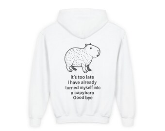 Capybara Illustration Kids Hoodie, It's too late I've already turned myself into a capybara Youth Hooded Sweatshirt, Unisex Gildan 18500B