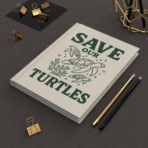 Save Our Turtles Hardcover Journal, Marine Life Notebook, Nature Conservation Planner, Journal for Ocean Lovers, Turtle Lovers Diary