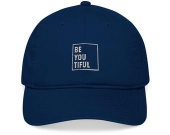 Be You Tiful Embroidered Baseball Cap Organic Cotton Hat, Casual Wear, Gift for Her/Him, Unique Accessory, Adjustable Cap, Eco-Friendly