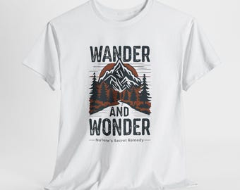 Wander and Wonder T-Shirt, Nature Lovers Tee, Adventure Apparel, Gift for Hikers, Camping Shirt, Outdoor Fun, Heavy Cotton Tee, Gildan 5000