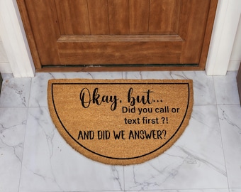 Okay But Did You Call or Text First Doormat, Funny Welcome Mat, Humorous Home Decor, Sarcastic Housewarming Gift, Quirky Front Porch Rug