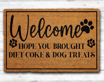 Welcome Hope You Brought Diet Coke & Dog Treats Doormat, Cute Dog Family Welcome Mat, Dog Owner Home Entrance Mat, Dog Mom Housewarming Gift