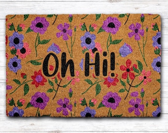 Oh Hi Floral Doormat, Colorful Flowers Welcome Mat, Vibrant Coir Door Mat, Seasonal Front Porch Mat, Playful Greeting Entryway Mat