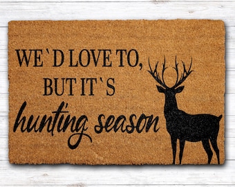 We'd Love To But It's Hunting Season Doormat, Hunting Lodge Welcome Mat, Funny Rustic Cabin Decor, Deer Silhouette Farmhouse Floor Mat