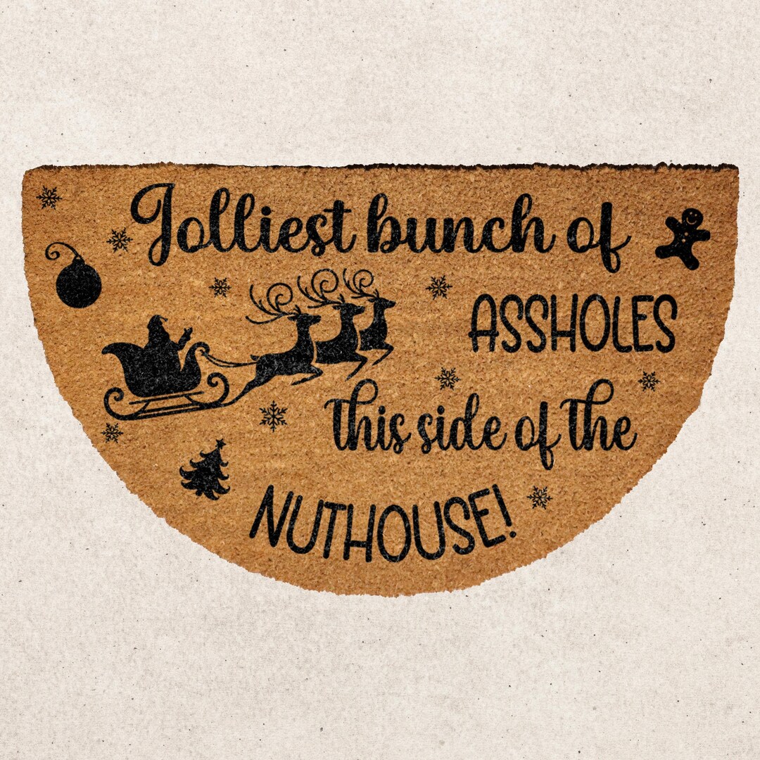 Jolliest Bunch of Assholes This Side of the Nuthouse Doormat, Humorous ...