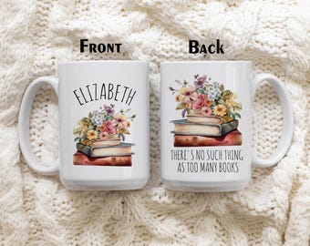 There Is No Such Thing As Too Many Books Mug, Personalized Floral Bookworm Coffee Mug, Book Lover Gift Ceramic Tea Cup, Boho Reader Gift