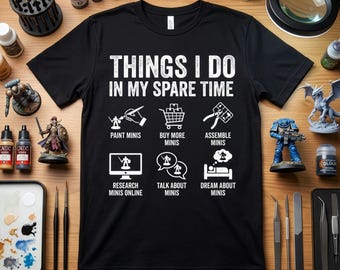 Dinge, die ich in meiner Freizeit tue Malerei Miniaturen T-Shirt Lustiges Tabletop Wargame Tee