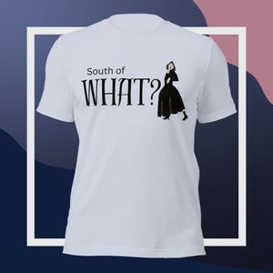 South of WHAT? - Mary Todd Lincoln Tee – Oh, Mary!