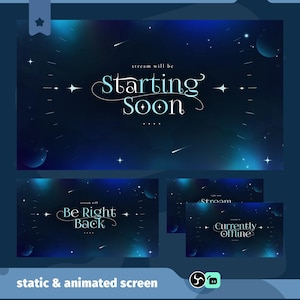 May include: A digital screen design with a dark blue and teal space-themed background. The main screen reads "Starting Soon" in elegant script. Additional screens display "Be Right Back" and "Currently Offline". The phrase "static & animated screen" is at the bottom.