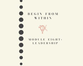 Leadership Development: "Begin from Within" foundational series - module eight Leadership!