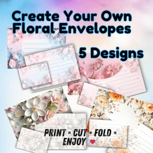 May include: A collection of floral envelope designs with the text "Create Your Own Floral Envelopes" and "5 Designs". The image also includes the text "Print - Cut - Fold - Enjoy". The envelopes feature various floral patterns in pink, white, and orange.