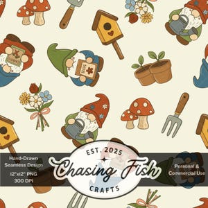 May include: A seamless pattern featuring garden gnomes, mushrooms, birdhouses, and gardening tools. The gnomes are depicted with watering cans and seed packets. The design includes the text "Chasing Fish Crafts" and "EST. 2025".