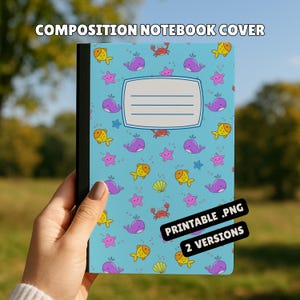 May include: A composition notebook cover with a light blue background featuring cartoon illustrations of yellow fish, purple whales, pink starfish, and red crabs. The cover has a white rectangular label with horizontal lines for writing. The text "COMPOSITION NOTEBOOK COVER" is at the top.