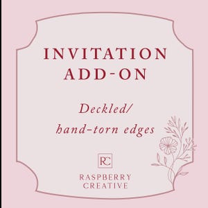 May include: Invitation add-on with a pink background and a white border. The text "Invitation Add-On" is in red. The text "Deckled/hand-torn edges" is in black. The text "Raspberry Creative" is in black. A floral design is in the bottom right corner.