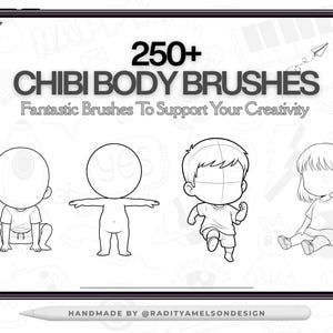 May include: A digital illustration on a tablet showcasing "250+ CHIBI BODY BRUSHES". The image features four chibi body outlines in various poses, with the text "Fantastic Brushes To Support Your Creativity". A stylus is at the bottom, with the text "HANDMADE BY @RADITYAMELSONDESIGN".
