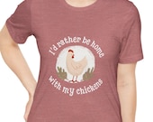I'd Rather Be Home With My Chickens tee, soft style tee