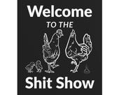 Welcome to the Shit Show Metal Art Sign, Funny Home Decor, Chicken Lover Gift, Farmhouse Wall Art, Rustic Kitchen Decor