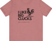 I Like Big Clucks and I Cannot Lie Tee, Funny Chicken T-Shirt, Soft Style Shirt
