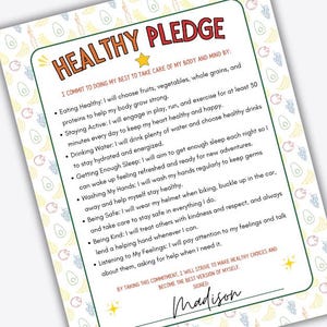 May include: A printable healthy pledge for kids with a colorful background of fruits and vegetables. The pledge includes a list of healthy habits to follow, such as eating healthy, staying active, drinking water, getting enough sleep, washing hands, being safe, being kind, and listening to feelings. The pledge is signed "Madison".