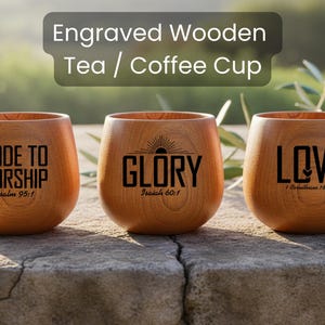 Engraved Wooden Tea or Coffee Cup • 6oz  • Christian Gift with Scripture