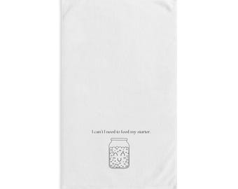 I can't I need to feed my starter Hand Towel