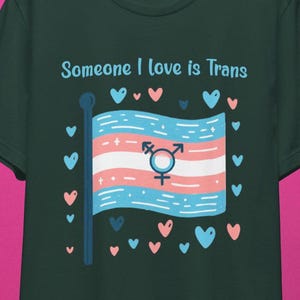 Someone I Love Is Trans Shirt | Trans Pride Flag Support Tee, LGBTQ Ally Gift, Inclusive Affirmation Shirt, Pride & Visibility Wear