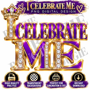 Può includere: Un design grafico digitale con il testo I CELEBRATE ME in lettere viola e oro con accenti incastonati di diamanti. La lettera I è sormontata da una corona dorata. Include icone per file PNG e download.