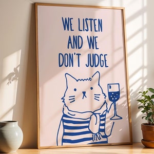 おもしろい猫のポスター。私たちは耳を傾け、批判しません。キッチン、リビングルーム、玄関のウォールアート。猫好きの方へのギフト。デジタルプリント。