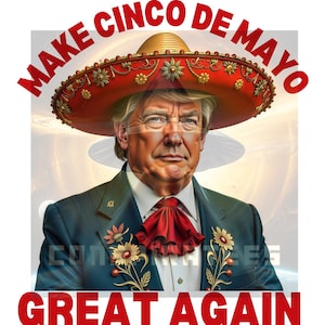 Rendre le Cinco De Mayo génial png, President Trump png, Chemise Trump, Cinco De Mayo png, Trump aime le Mexique, Chemise Cinco De Mayo, Idées cadeaux