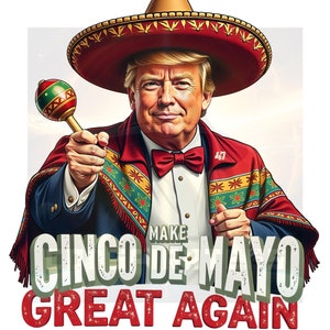 Faça o Cinco De Mayo ótimo novamente png, Presidente Trump png, Camiseta Trump, Cinco De Mayo png, Trump ama o México, Camiseta Cinco De Mayo, Ideias para presentes