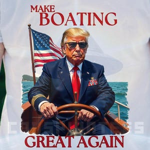 Make Boating Great Again PNG, Captain Trump png, Cool Boating Shirt Design, MAGA Boat PNG, Fun Tee Shirt png, Trump png, Trump Driving Boat
