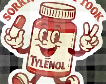 Tylenol PNG, Sorry My Mom Took Tylenol Sublimation, Funny Viral Tylenol Bottle Digital Download, Satire Trendy Shirt Design