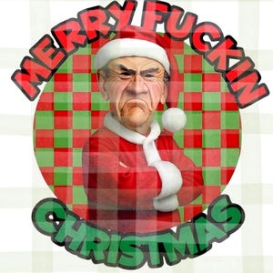May include: A humorous Christmas-themed graphic featuring a grumpy man dressed in a Santa Claus outfit. The image includes the text "MERRY FUCKIN' CHRISTMAS" in red and green, set against a plaid background.