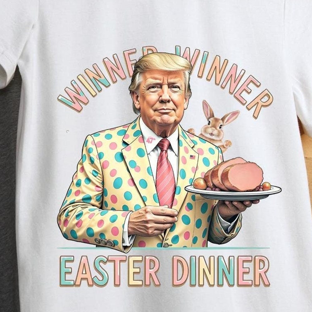 Winner Winner Easter Dinner, Easter Png, Trump Easter Shirt, Trump Easter Png, Gifts For Her, Gifts For Him, Gift Ideas, Easter Shirts, Maga Prowallart