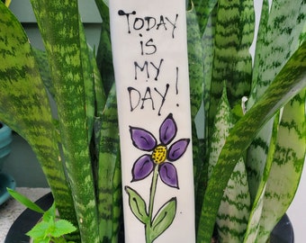 Today is my day ceramic garden marker