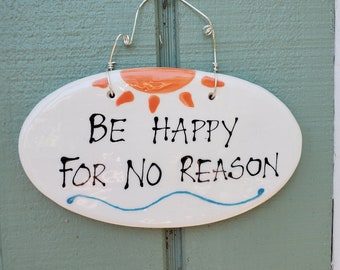 Be happy for no reason ceramic hanging sign