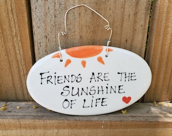 Friends are the sunshine of life ceramic hanging message sign