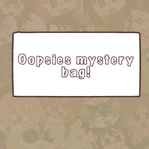 May include: A white rectangle with the text "Oopsies mystery bag!" in a playful font. The background features a pattern of cartoon character illustrations in shades of brown and tan.