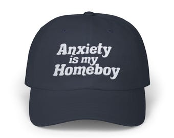 Anxiety is my Homeboy Baseball Cap - Funny Mental Health Gift